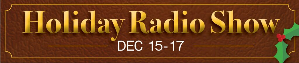 Holiday Radio Show, December 15 - 17.